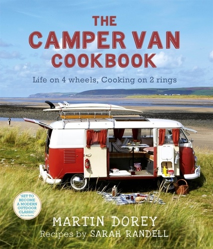 The Camper Van Cookbook. Life on 4 wheels, Cooking on 2 rings