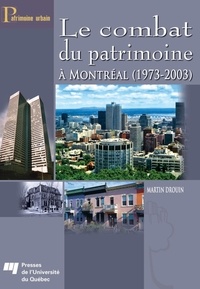 Martin Drouin - Combat du patrimoine a montreal (1973-2003).