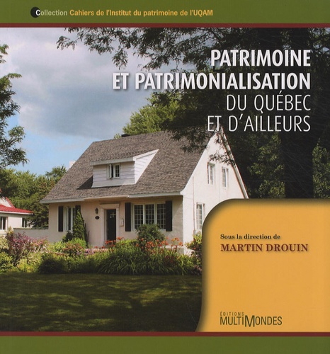 Martin Drouin - Patrimoine et patrimonialisation du Québec et d'ailleurs.