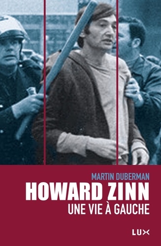 Martin Duberman - Howard Zinn - Une vie à gauche.