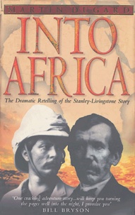 Martin Dugard - Into Africa - The Dramatic Retelling of the Stanley-Livingstone Story.