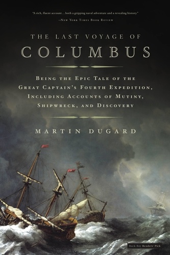 The Last Voyage of Columbus. Being the Epic Tale of the Great Captain's Fourth Expedition, Including Accounts of Swordfight, Mutiny, Shipwreck, Gold, War, Hurricane, and Discovery