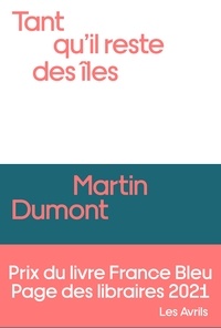 Martin Dumont - Tant qu'il reste des îles.