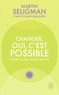 Martin E-P Seligman - Changer, oui c'est possible - Travailler ses forces, accepter ses limites.