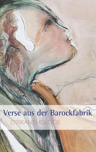 Martin Ebner et Renate Fuchs - Verse aus der Barockfabrik - Lyrikanthologie.