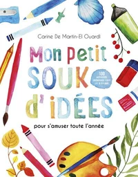 Mon petit souk d'idées pour s'amuser toute l'année
