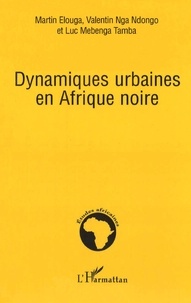 Martin Elouga et Ndongo valentin Nga - Dynamiques urbaines en Afrique noire.