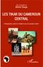 Martin Elouga - Les Tikar du Cameroun central - Ethnogenèse, culture et relations avec les peuples voisins.