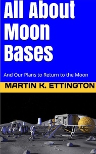  Martin Ettington - All About Moon Bases-And Our Plans to Return to the Moon.