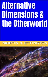 Alternative Dimensions &amp; the Otherworld