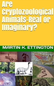  Martin Ettington - Are Cryptozoological Animals-Real or Imaginary?.