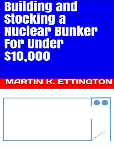  Martin Ettington - Building and Stocking a Nuclear Bunker For Under $10,000.
