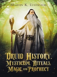  Martin Ettington - Druid History, Mysticism, Rituals, Magic, and Prophecy.