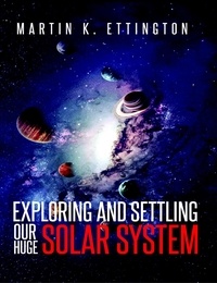  Martin Ettington - Exploring and Settling Our Huge Solar System.