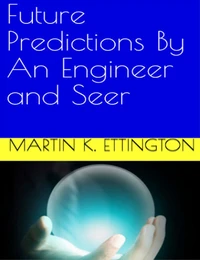 Future Predictions by an Engineer and Seer
