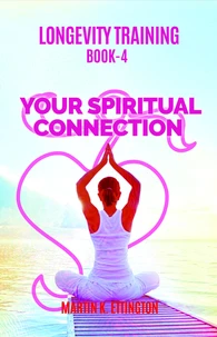 Longevity Training-Book 4-Your Spiritual Connection