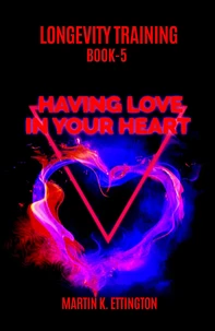 Longevity Training-Book 5-Having Love in Your Heart