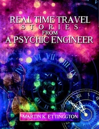  Martin Ettington - Real Time Travel Stories From A Psychic Engineer.