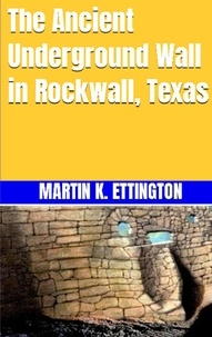  Martin Ettington - The Ancient Underground Wall in Rockwall, Texas.