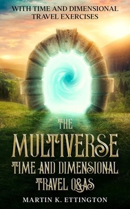  Martin Ettington - The Multiverse: Time and Dimensional Travel Q&amp;As.