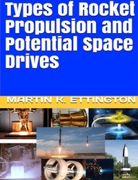  Martin Ettington - Types of Rocket Propulsion and Potential Space Drives.