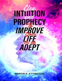  Martin Ettington - Use Intuition and Prophecy to Improve Your Life-By An Adept.