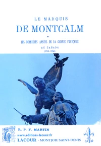 Le marquis de Montcalm et les dernières années de la colonie française au Canada (1756-1760)