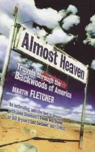 Martin Fletcher - Almost Heaven - Travels Through the Backwoods of America.