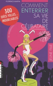 Comment enterrer sa vie de célibataire