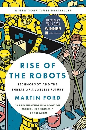 Rise of the Robots. Technology and the Threat of a Jobless Future