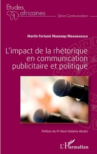 Martin Fortuné Mukendji Mbandakulu - L'impact de la rhétorique en communication publicitaire et politique.