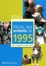 Martin Fouquet et Elie Fourreau-Hardy - Nous, les enfants de 1995 - De la naisance à l'âge adulte.