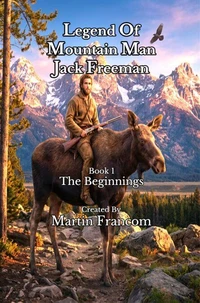 Legend Of Mountain Man Jack Freeman