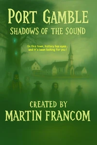 Port Gamble: Shadows Of The Sound