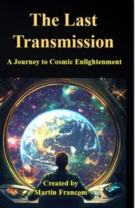 The Last Transmission: An Android's Journey to Cosmic Enlightenment
