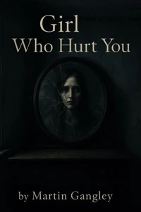 Girl Who Hurt You