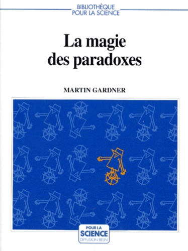 Martin Gardner - La Magie des paradoxes.