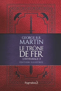 Le Trône de fer l'Intégrale (A game of Thrones) Tome 3 . Edition illustrée