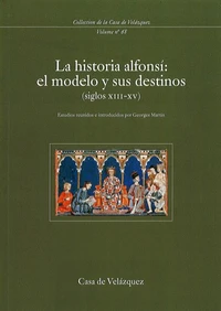 La historia alfonsi : el modelo y sus destinos (siglos XIII-XV)
