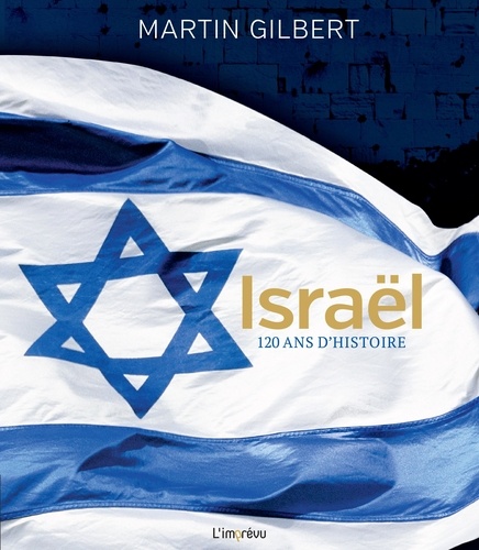 Israël. 120 ans d'histoire