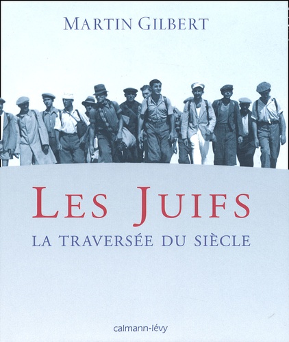 Martin Gilbert - Les Juifs. La Traversee Du Siecle.