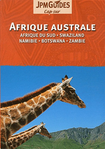 Martin Gostelow et Bernard Joliat - Afrique Australe - Afrique du Sud, Swaziland, Namibie, Botswana, Zambie.