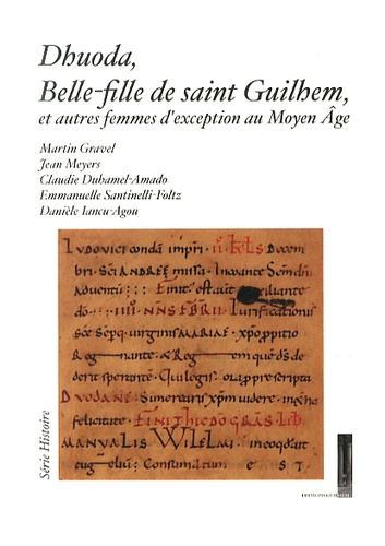 Martin Gravel et Jean Meyers - Dhuoda, belle-fille de saint Guilhem, et autres femmes d'exception au Moyen Age.