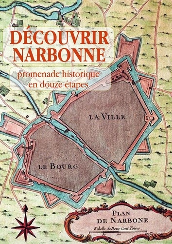 Martin Guillemot - Découvrir Narbonne, promenade historique en douze étapes.