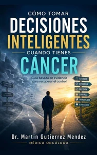 Cómo tomar DECISIONES INTELIGENTES cuando tienes CÁNCER