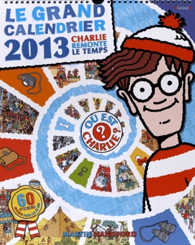 Martin Handford - Le Grand calendrier 2013 - Charlie remonte le temps.