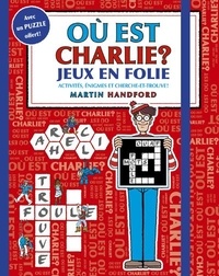 Martin Handford - Où est Charlie ? - Jeux en folie. Activités, énigmes et cherche-et-trouve ! Avec un puzzle offert !.