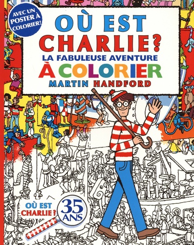 Où est Charlie ?. La fabuleuse aventure à colorier. Avec 1 poster