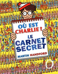 Martin Handford - Ou est charlie ? Le carnet secret.