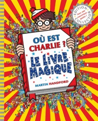 Martin Handford - Où est Charlie ? - Le livre magique.